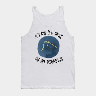 Its Not My Fault, Im An Aquarius Tank Top